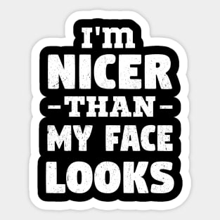 i'm Nicer than my Face Looks,mom birthday friend Sticker